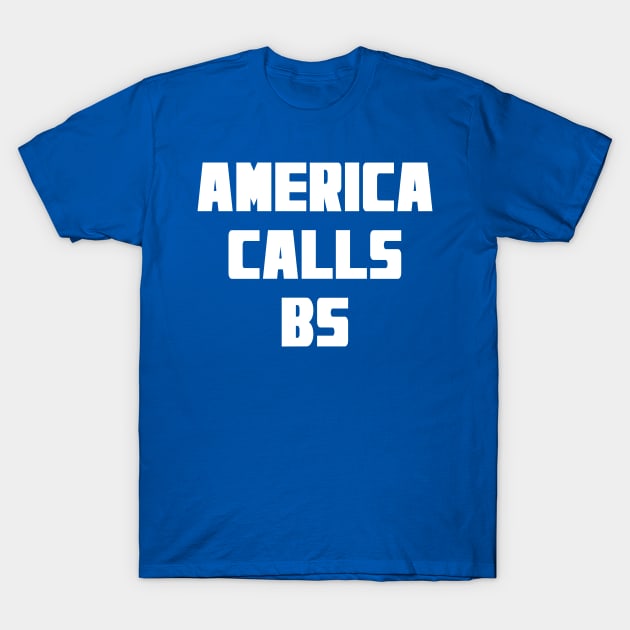 AMERICA CALLS BS T-Shirt by Scarebaby